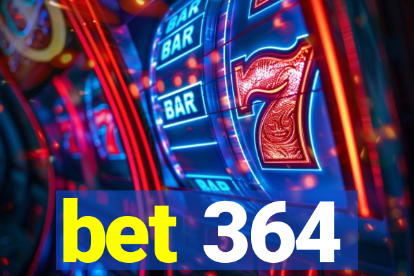 bet 364